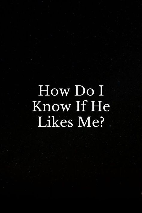 How Do I Know If He Likes Me? 7 Incredible Signs How Do I Know If He Likes Me, He Likes Me, A Guy Like You, Someone Like Me, Liking Someone, Love Signs, Free Videos, About Me, To Tell