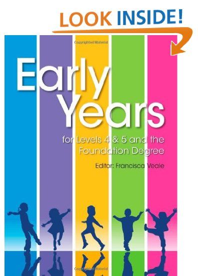 Early Years for Levels 4 & 5 and the Foundation Degree:  Francisca Veale Early Years Practitioner, Kindergarten Prep, Nursery Activities, Level 4, Play Based Learning, English Literature, College Degree, Got Books, Books Young Adult