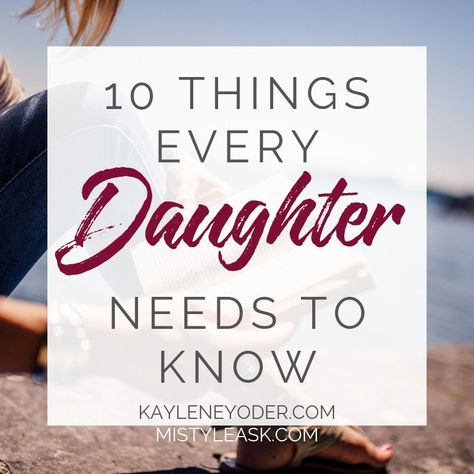 10 Things Every Daughter Needs to Know Motherhood Books, A Woman Of God, Age Appropriate Chores For Kids, Strong In The Lord, Christian Woman Encouragement, Become Confident, Woman Of God, Grandparents Quotes, Motherhood Encouragement