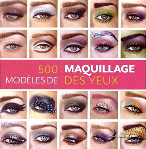 Amazon.fr - 500 modèles de maquillage des yeux : Des looks inventifs et inspirés pour chaque humeur et chaque occasion - Kendra Stanton, Yvane Wiart - Livres Make Up Designs, Holiday Makeup Looks, Makeup Books, Neutral Eyes, Beautiful Eye Makeup, Eye Makeup Designs, Basic Makeup, Creative Eye Makeup, Holiday Makeup