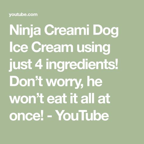 Ninja Creami Dog Ice Cream using just 4 ingredients! Don’t worry, he won’t eat it all at once! - YouTube Ninja Creami Dog Ice Cream Recipes, Ninja Creami Dog Ice Cream, Dog Ice Cream Recipe, Creami Recipes, Dog Ice Cream, Ninja Creami, Dog Recipes, Ice Cream Recipes, 4 Ingredients