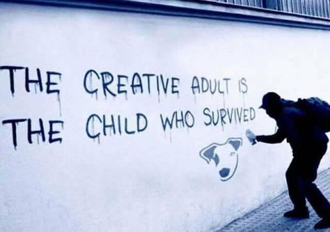 The creative adult is the child that survive. Citation Art, Graffiti Quotes, Banksy Art, Humor Mexicano, Retro Humor, Visual Statements, Inner Child, Banksy, Pretty Words