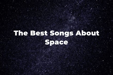 Let’s look at 25 of the best songs about space. Let's discover what makes it a great source for song topics. In the same way, we will find out what these Songs About The Moon, Space Playlist, Famous Song Lyrics, Party Music Playlist, Black Hole Sun, Space Music, The Best Songs, Party Playlist, Steve Miller Band