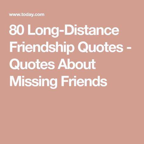 80 Long-Distance Friendship Quotes - Quotes About Missing Friends Long Distance Friendship Quotes Funny, Friendship Distance Quotes, Long Distance Best Friends Quotes, Quotes About Missing Friends, Missing Sister Quotes, Missing Friends Quotes, Quotes About Missing, Friendship Distance, Friends Distance