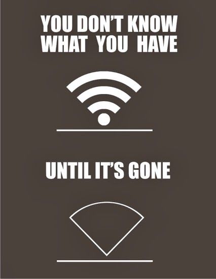 You don't know what you have until it's gone. Wi Fi, Humor, Memes, Quotes, Quick Saves, Humour