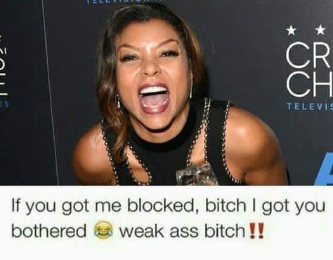 Isn't this true!!  You got people blocked, you weak 😂😂 Bother Quotes, Queen Quotes Boss, Lit Captions, Blocking People, Petty Memes, Block People, Jussie Smollett, Favorite Movie Quotes, Sorry Not Sorry