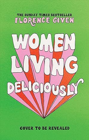 Women Living Deliciously: Given, Florence: 9781668067123: Amazon.com: Books Women Living Deliciously, Protest Campaign, Living Deliciously, Florence Given, Best Non Fiction Books, January Books, Room Of One's Own, New Bible, Life Changing Books