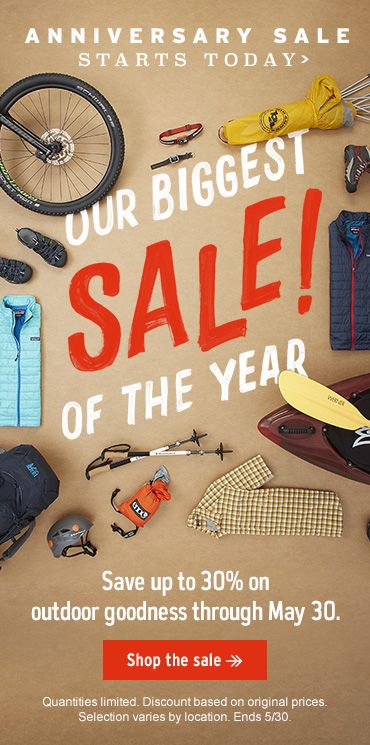 ANNIVERSARY SALE - STARTS TODAY - OUR BIGGEST SALE! OF THE YEAR - Save up to 30% on outdoor goodness through May 30. Shop the sale - Quantities limited. Discount based on original prices. Selection varies by location. Ends 5/30. Anniversary Sale Poster, Direct Mail Design, Creative Advertising Photography, Email Inspiration, Discount Design, Fashion Poster Design, Sales Ads, Email Design Inspiration, Email Marketing Design