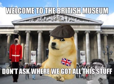 British History Museum, England Meme, Queen Elizabeth Memes, Funny British, Elgin Marbles, British Dog, Human Rights Lawyer, History Jokes, Country Memes