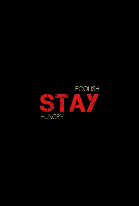 Stay hungry, stay foolish. Stay Hungry Quotes, Stay Hungry Stay Foolish Wallpaper, Hungry Wallpaper, Big Widget, Stay Hungry Stay Foolish, Black Wallpapers, Beast Wallpaper, Stay Hungry, Manchester United Fans