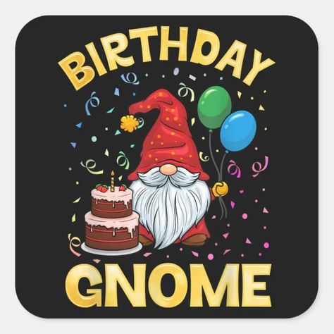 Happy Birthday Gnome Party Celebration Square Sticker | Zazzle Happy Birthday Gnome Image, Birthday Gnomes, Birthday Gnome, Gnome Birthday, Gnome Party, Gnome Images, Brag Tags, Christmas Money, Birthday Stickers