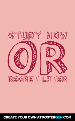 Study now or regret later Lost Motivation Study, Study Now Or Regret Later, Study Now Be Proud Later, Study Success, Bad Grades, Generations Quotes, Dream College, Study Quotes, Country Quotes