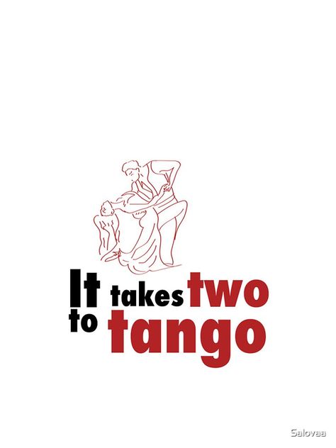 It Takes Two To Tango, Cool Sayings, Iphone Cases Quotes, Quote Iphone, It Takes Two, Iphone Case Design, It Takes, Tango, Best Quotes