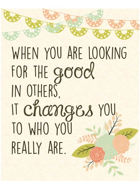 when you are looking for the good in others, it changes you to who you really are Et Quotes, Look For The Good, Uplifting Thoughts, The Great I Am, Secret Quotes, Lds Quotes, Secret Law Of Attraction, Manifestation Law Of Attraction, Perfection Quotes