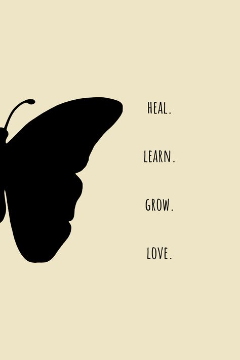 Living Loving Healing Learning Growing, Heal And Grow Quotes, Heal Learn Grow Love Tattoo, Healing Canvas Painting, Heal Grow Love, Heal Learn Grow Love, Growing Quotes, Butterfly Quotes, Sayings And Phrases