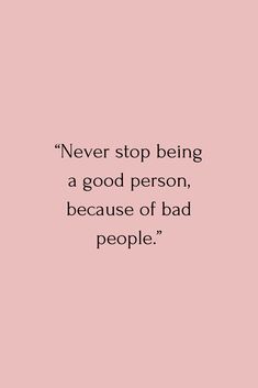 Love And Kindness Quotes, Strengths Based Leadership, Cute Life Quotes, Life Is So Short, Being A Good Person, Bad Quotes, Bad People, Inspirational Life Quotes, A Good Person