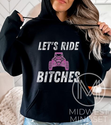 UTV Sweatshirt - Let's Ride Bitches, Side by Side Sweat Shirt | Offroad Riding Mudding, Funny UTV Gift, UTV Hoodie, Matching Razor Riding Shirts, Mud Riding Outfit, Rzr Riding Outfits, Mudding Quotes, Cow Pics, River Outfit, Sarcastic Clothing, Country Style Outfits, Trendy Shirt Designs