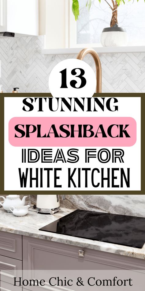 13 Stunning Splashback Ideas for White Kitchen Designs - Home Chic & Comfort Kitchen Modern Backsplash, Backsplash Ideas For White Kitchen, Backsplash For White Kitchen, White Cabinets Backsplash Ideas, Splashback Kitchen Ideas, White Cabinets Backsplash, White Kitchen Modern, White Kitchen Floor, Splashback Ideas