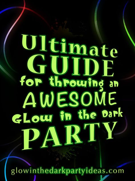 The Ultimate Guide for Throwing an Awesome Glow in the Dark Party Glow In Dark Party, Glow In The Dark Party, Glow Birthday Party, Blacklight Party, Glow Birthday, Dark Party, Neon Birthday, Teen Party, Teen Birthday