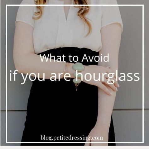 What Clothes Should Hourglass Shape Avoid How To Dress For Bottom Hourglass Shape, Clothes For An Hourglass Shape, Shirts For Hourglass Shape, Jackets For Hourglass Shape, Hourglass Figure Summer Outfits, Dressing An Hourglass Shape, Capsule Wardrobe Hourglass Shape, Dressing Hourglass Shape, Tops For Hourglass Shape