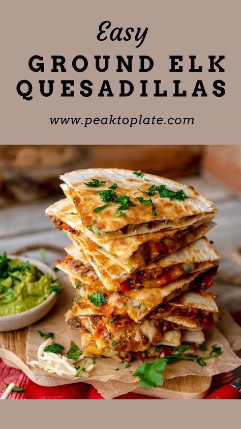 Stack of quesadillas on wood board with guacamole. Ground Elk Recipes, Elk Meat Recipes, Elk Steak, Ground Venison Recipes, Elk Meat, Exotic Recipes, Elk Recipes, Ground Recipes, Deer Recipes