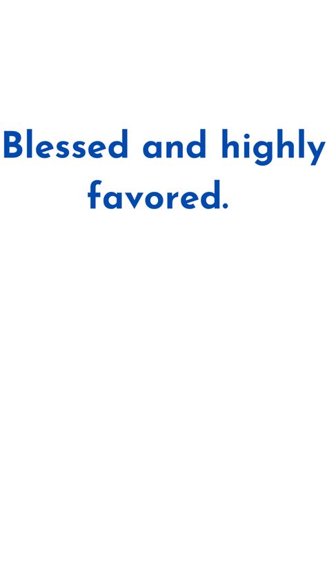 You are blessed in so many ways. Blessed…and highly favored. You Are Blessed And Highly Favored, Short Blessed Quotes, Highly Favored Quotes, Blessed Aesthetic, Movement Quotes, Favor Quotes, Rain Crafts, Blessed And Highly Favored, Prayers Quotes