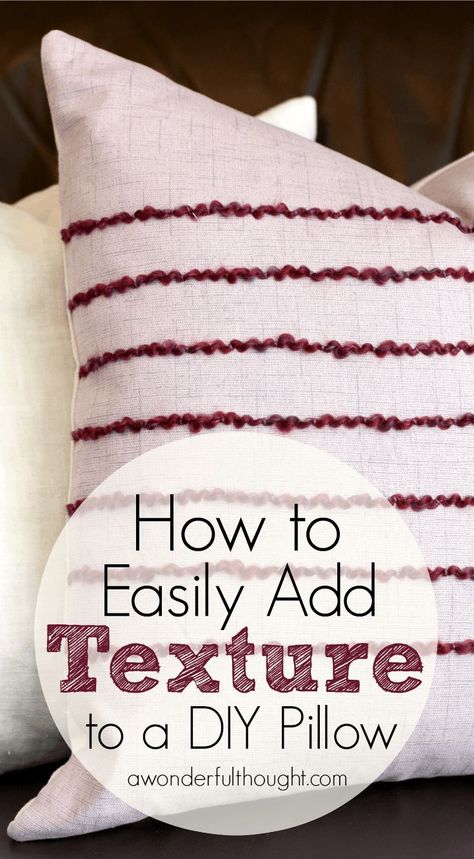 How to Easily Add Texture to a DIY Pillow | http://awonderfulthought.com Diy Pillow, Valentines Pillows, Handmade Beauty Products, Diy Hanging, Mason Jar Diy, Diy Pillows, Mason Jar Crafts, Diy Home Decor Projects, Jar Crafts