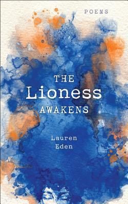 The Lioness Awakens: Poems by Lauren Eden Lauren Eden, Short Poems, Writing Career, Free Books Online, Strong Female, Poetry Collection, Books Of The Bible, Latest Books, Poetry Books