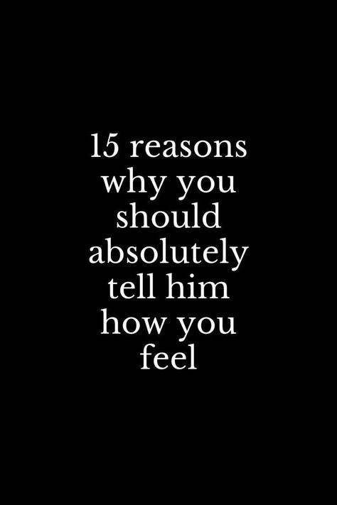 15 reasons why you should absolutely tell him how you feel Why You Like Him Reasons, When You Catch Feelings, I Want To Tell Him How I Feel, How Do I Tell Him How I Feel, How To Express Your Feelings To Him, How To Tell A Guy You Like Him In Person, Tell Him You Love Him, Telling Someone How You Feel, How Do I Know If I Like Him