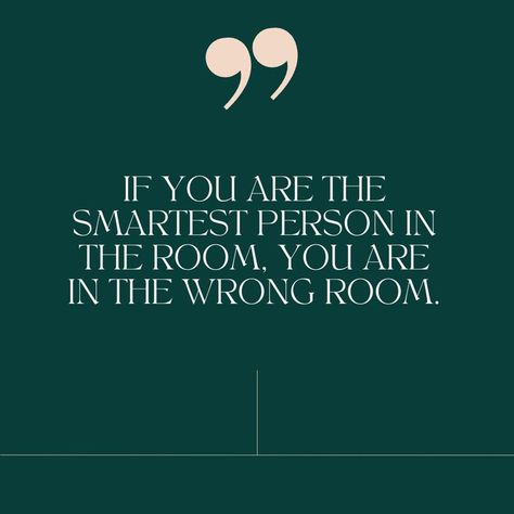 If you are the smartest person in the room, you are in the wrong room. Smart Quotes, In The Room, Senior Year, The Room, Wise Words, Gifts For Kids, Collage, Quotes, Gifts