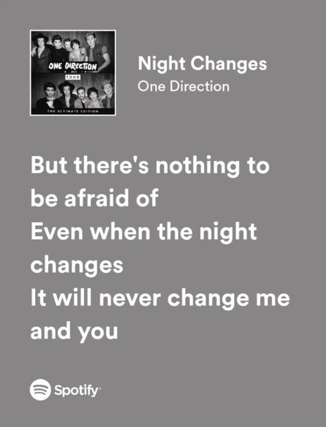 Night Changes Spotify Lyrics, Night Changes Spotify, Night Changes One Direction, Changes Lyrics, Four One Direction, Night Changes, Spotify Lyrics, Me Too Lyrics, Never Change