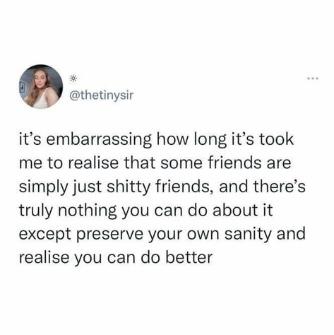 Unreliable Friends Quotes, Annoying Friends Quotes, Unsupportive Friends Quotes, Mistrust Quotes, Unsupportive Friends, Old Friends Quotes, Friends Tumblr Quotes, One Sided Friendship Quotes, Old Friend Quotes