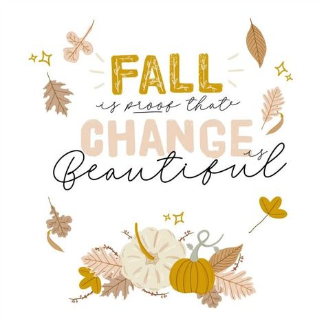 Fall is Proof That Change is Beautiful. Love this free fall printable and the soft color palette. Lots of other free fall printable designs to choose from too! / #freeprintables #falldecor #falldecorations #fallprintables #fallquotes #favoritequotes Fall Is Proof That Change Is Beautiful Wallpaper, Fall Is Proof That Change Is Beautiful, Muted Fall Colors, Fall Jars, Change Is Beautiful, Bible Wallpaper, Free Fall Printables, Harvest Blessings, Fall Banner