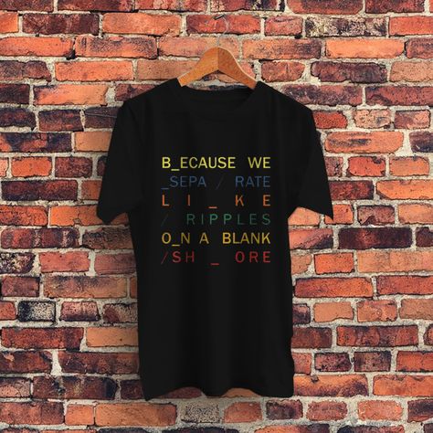 Because In Rainbow Radiohead Album Graphic T-Shirt In Rainbows Radiohead, Radiohead Shirt, Radiohead In Rainbows, Radiohead Albums, Hypebeast Outfits, In Rainbows, Hype Streetwear, The Hallow, Quote Graphic