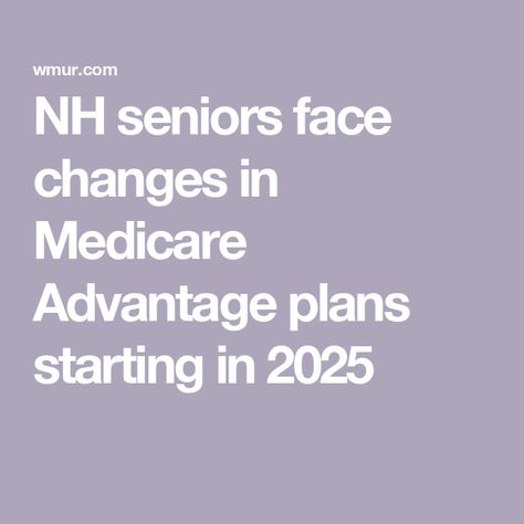 NH seniors face changes in Medicare Advantage plans starting in 2025 Face Change, Medicare Advantage, Health Talk, Insurance Agent, Digital Advertising, University Student, Live In The Now, Health Insurance, Keep Up