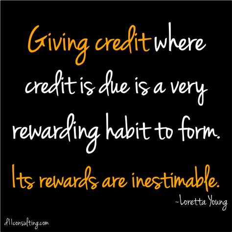 Give credit where credit is due... be thankful for who put you were you are today even if they are no longer part of your life.  Someone cared enough to put faith and love in YOU. Giving Credit Quotes, Give Yourself Credit Quotes, Giving Credit Where It's Due Quotes, Give Credit Where Credit Is Due Quotes, Credit Where Credit Is Due Quotes, Red Roses Quotes, Give Yourself Some Credit, Credit Quotes, Quotes Advice