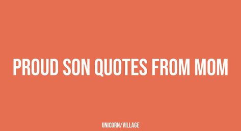 +24 Proud Son Quotes From Mom Proud Of Son Quotes Mothers, Proud Son Quotes From Mom, Proud Son Quotes, Proud Of You Son Quotes Mom, Son Quotes From Mom Proud, Mother And Son Quotes Proud, Proud Of Son Quotes, Proud Mom Quotes For Son, Award Quotes