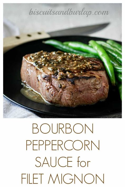 Filet Mignon Sauce with Bourbon and Peppercorns Bourbon Peppercorn Sauce For Steak, Sauce For Filet Mignon, Creole Butter Recipe, Peppercorn Sauce For Steak, Filet Mignon Sauce, Sauce For Steak, Filet Recipes, Steak Sauce Recipes, Ways To Cook Steak