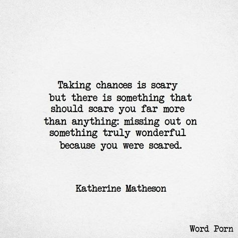 Don't be scared Meeting Someone New Quotes, Someone New Quotes, Taking Chances Quotes, Scared Quotes, Risk Quotes, Scary Quotes, Regret Quotes, Chance Quotes, Man Quotes