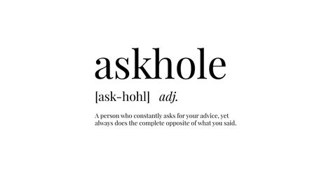 Askhole Definition - Askhole - T-Shirt | TeePublic Askhole Definition, Shirt Designs, Tshirt Designs, Memes, Quotes, T Shirt