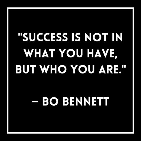 "Success is not in what you have, but who you are." — Bo Bennett Growth Quotes Mindset, Wealth Inspiration, Rm Drake, What Is Success, Quotes Mindset, Life Binder, Growth Quotes, Lady Boss, Advice Quotes