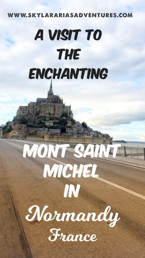 A visit to the enchanting Mont Saint Michel in Normandy, France - Skylar Aria's Adventures Normandy France, Vacation Ideas, Unesco World Heritage Site, Heritage Site, World Heritage, Day Trip, Road Trip, Favorite Places, France