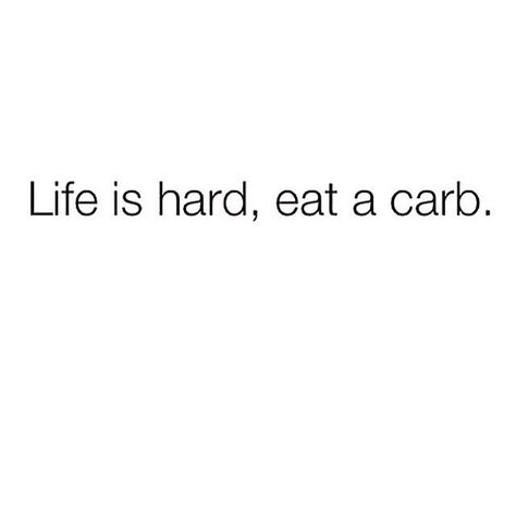 Life Life Motto Short, Funny Life Mottos, Life Motto Funny, Eating Quotes Funny, Bread Quotes, Pasta Bread, Slim Down Fast, Main Food, I'm Fat