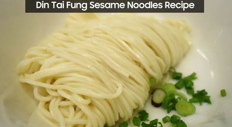 Din Tai Fung Spicy Noodles Recipe, Din Tai Fung Recipe, Seasame Noodles, Spicy Noodles Recipe, Chinese Noodle Dishes, Sesame Noodles Recipe, Japanese Party, Din Tai Fung, Asian Noodle