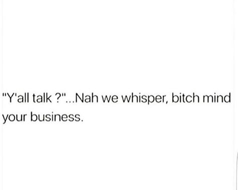 Mind Ya Business Quotes, Mind Ya Business, Fake Friend, Fake Friend Quotes, All Talk, Fake Friends, Friend Quotes, Mind You, Business Quotes