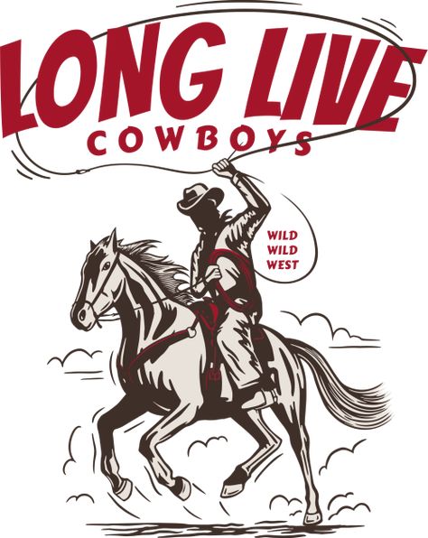 Cowboy Tshirt Designs, Cowboy Graphic Design, Country Graphic Design, Western Graphic Design, Lone Cowboy, Western Graphics, Long Live Cowboys, Cowboy Poster, Cowboy Graphic