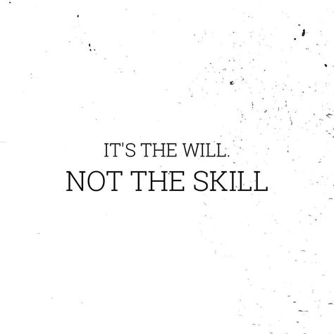 Its The Will Not The Skill Quote, Grit Quotes, Skills Quote, Hope Strength, Will Power, Lovers Quotes, Deep Truths, Relatable Things, Education Inspiration