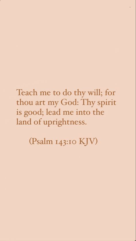 Kjv Bible verse Kjv Verses Encouragement, Psalms 143 10, Scripture Quotes Encouraging Kjv, Kjv Wallpaper Iphone, Bible Kjv Scriptures, Bible Kjv Quotes, Bible Verse Kjv Wallpaper Aesthetic, Kjv Bible Verses Gods Promises, Kjv Bible Verses Wallpapers