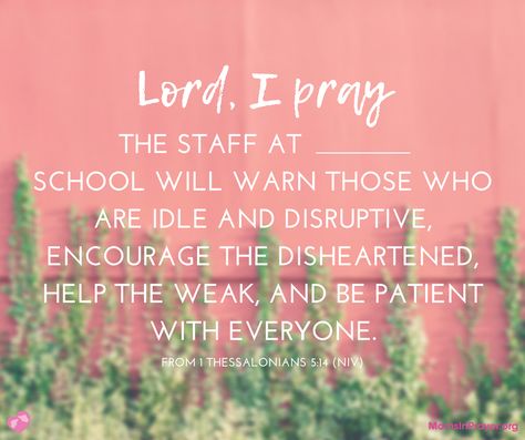 Scripture Prayers, Mom Prayers, School Staff, 1 Thessalonians, Prayer Scriptures, A Prayer, I Pray, Encouragement