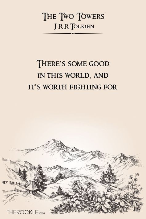 “There’s some good in this world, and it’s worth fighting for.” - JRR Tolkien There Is Some Good In This World, J R R Tolkien Quotes, Quotes To Make Your Day, Lotr Quotes, Tolkien Quotes, Blonde Dreads, Favourite Quote, One Does Not Simply, Tolkien Art